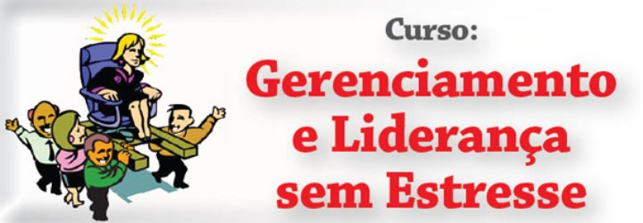 Curso Gerenciamento e Lideran�a sem Estresse
