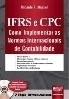 IFRS e CPC - Como Implementar as Normas Internacionais de Contabilidade - Encaderna��o Especial - 2� Edi��o - Revista e Atualizada