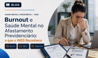 Burnout e Saúde Mental no Afastamento Previdenciário: o que o INSS Reconhece